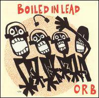 Boiled in Lead : Orb